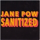 Jane Pow - Sanitized